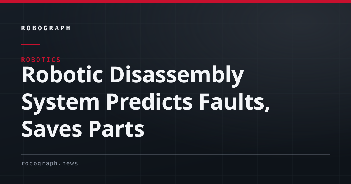 Robotic Disassembly System Predicts Faults, Saves Parts